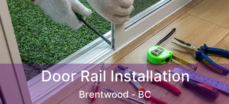  Door Rail Installation Brentwood - BC