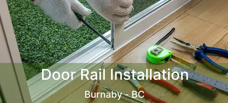  Door Rail Installation Burnaby - BC