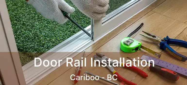  Door Rail Installation Cariboo - BC