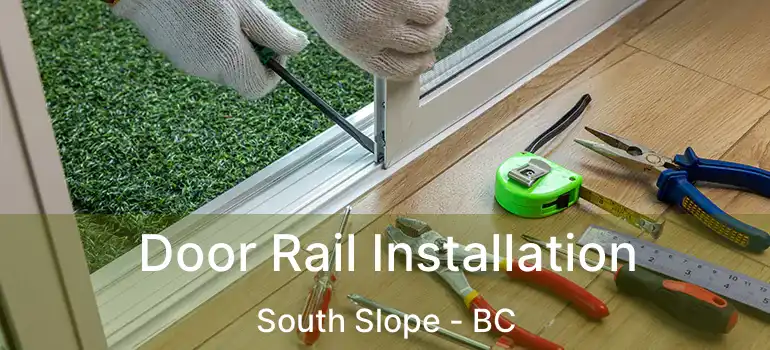  Door Rail Installation South Slope - BC