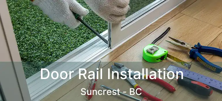  Door Rail Installation Suncrest - BC