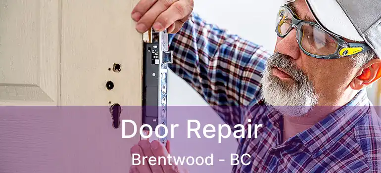  Door Repair Brentwood - BC