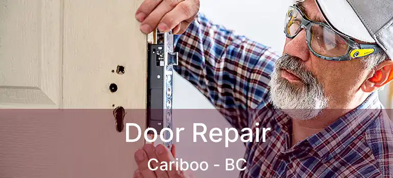  Door Repair Cariboo - BC