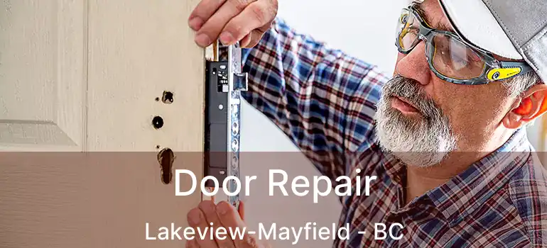  Door Repair Lakeview-Mayfield - BC