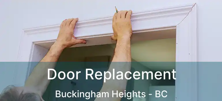  Door Replacement Buckingham Heights - BC