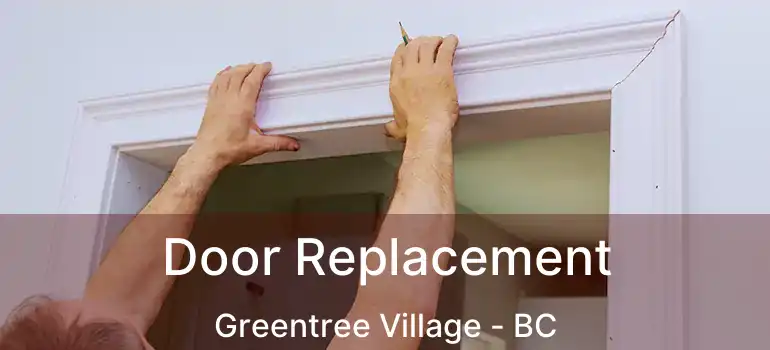  Door Replacement Greentree Village - BC
