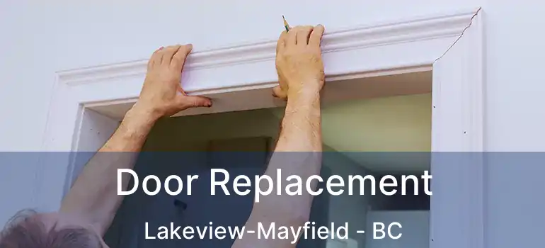  Door Replacement Lakeview-Mayfield - BC