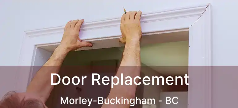  Door Replacement Morley-Buckingham - BC
