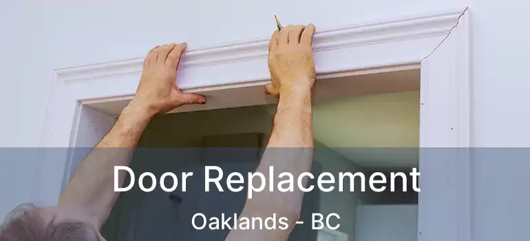  Door Replacement Oaklands - BC