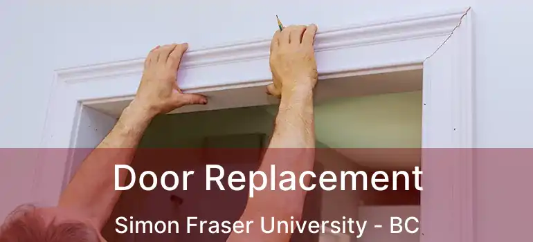  Door Replacement Simon Fraser University - BC