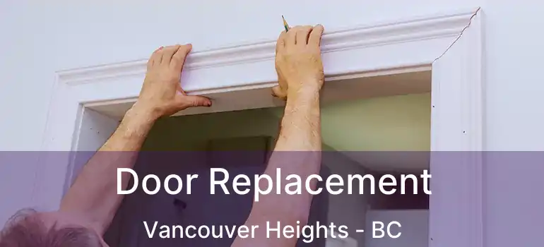  Door Replacement Vancouver Heights - BC