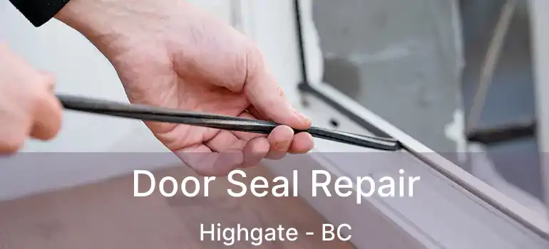  Door Seal Repair Highgate - BC