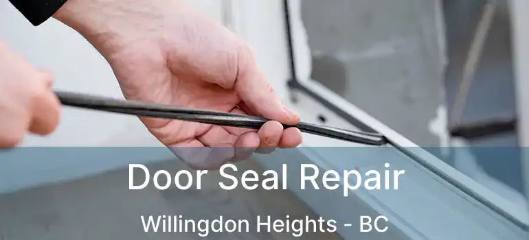  Door Seal Repair Willingdon Heights - BC