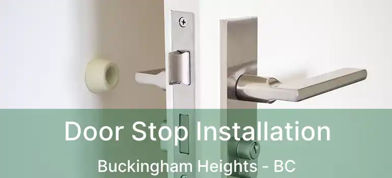  Door Stop Installation Buckingham Heights - BC