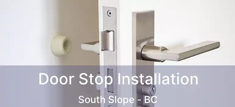  Door Stop Installation South Slope - BC