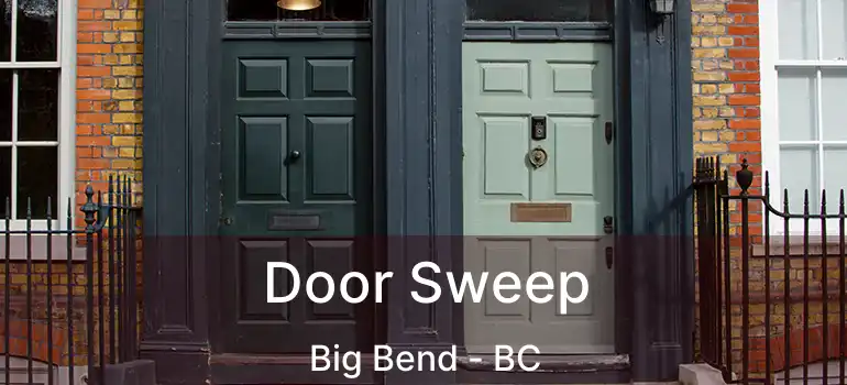  Door Sweep Big Bend - BC