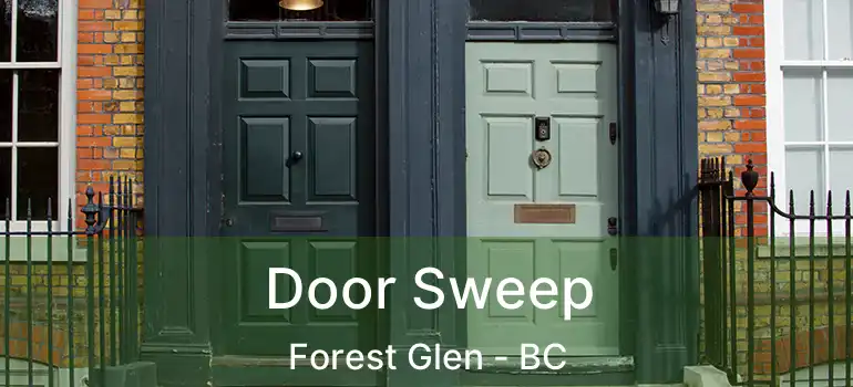  Door Sweep Forest Glen - BC
