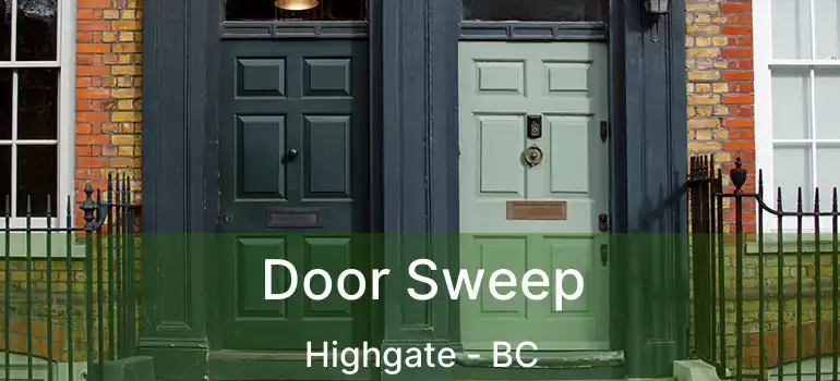  Door Sweep Highgate - BC
