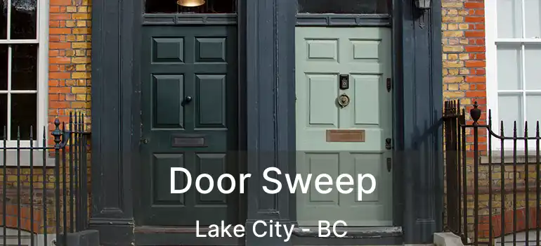  Door Sweep Lake City - BC