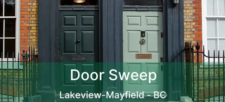  Door Sweep Lakeview-Mayfield - BC