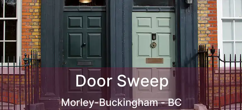  Door Sweep Morley-Buckingham - BC