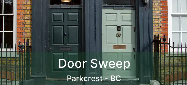  Door Sweep Parkcrest - BC