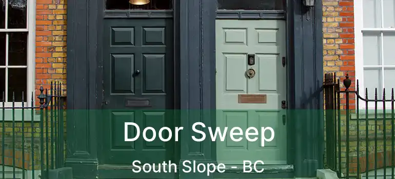  Door Sweep South Slope - BC