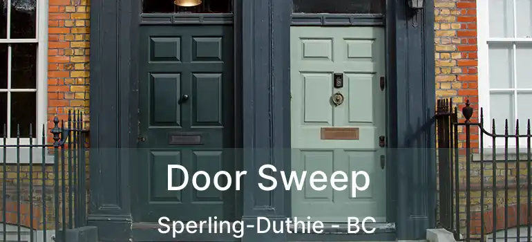  Door Sweep Sperling-Duthie - BC