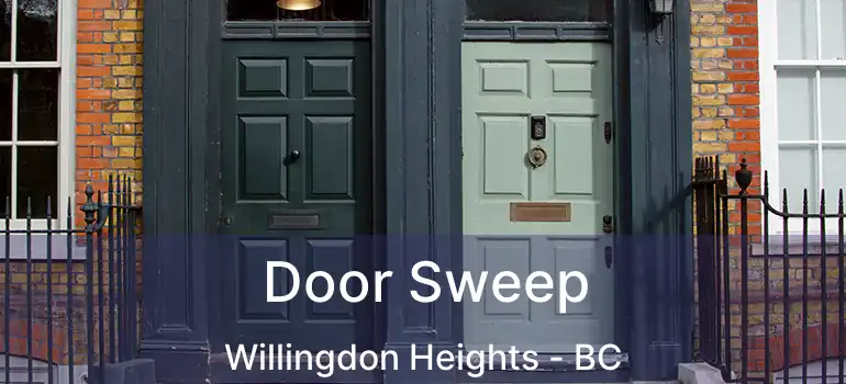  Door Sweep Willingdon Heights - BC