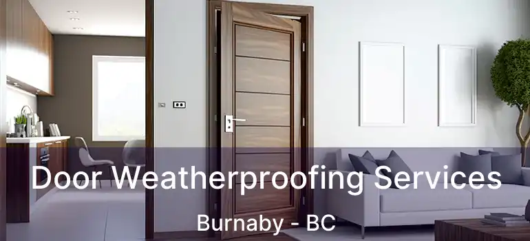  Door Weatherproofing Services Burnaby - BC
