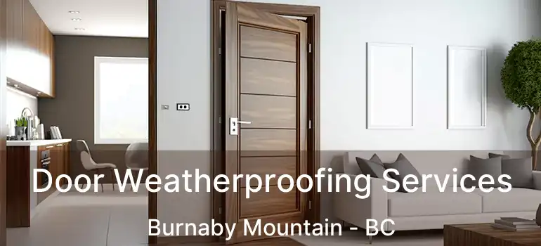  Door Weatherproofing Services Burnaby Mountain - BC