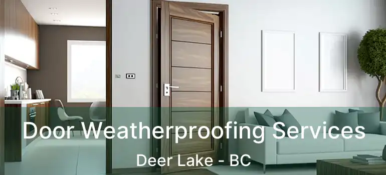  Door Weatherproofing Services Deer Lake - BC