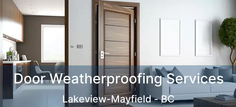  Door Weatherproofing Services Lakeview-Mayfield - BC