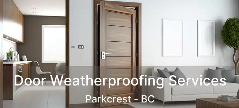 Door Weatherproofing Services Parkcrest - BC