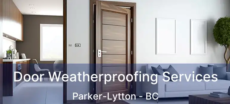  Door Weatherproofing Services Parker-Lytton - BC