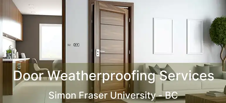  Door Weatherproofing Services Simon Fraser University - BC