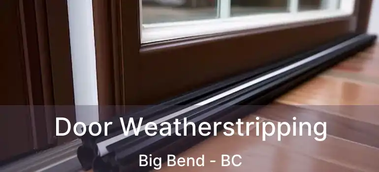  Door Weatherstripping Big Bend - BC