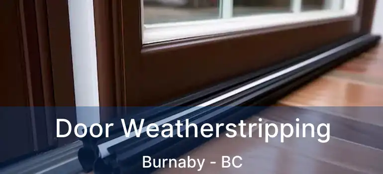  Door Weatherstripping Burnaby - BC