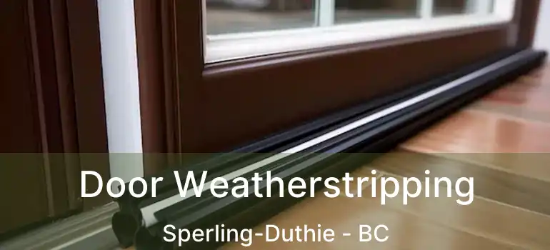  Door Weatherstripping Sperling-Duthie - BC