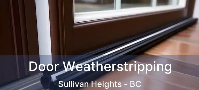  Door Weatherstripping Sullivan Heights - BC