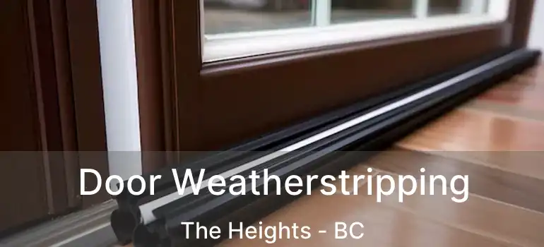  Door Weatherstripping The Heights - BC