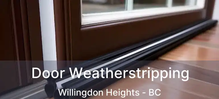  Door Weatherstripping Willingdon Heights - BC