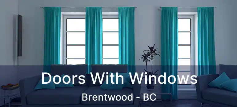  Doors With Windows Brentwood - BC