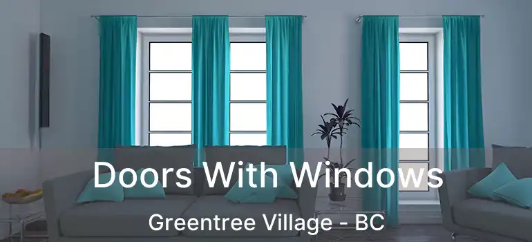  Doors With Windows Greentree Village - BC