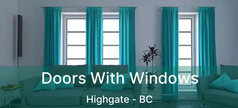  Doors With Windows Highgate - BC