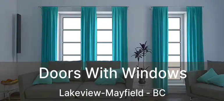  Doors With Windows Lakeview-Mayfield - BC