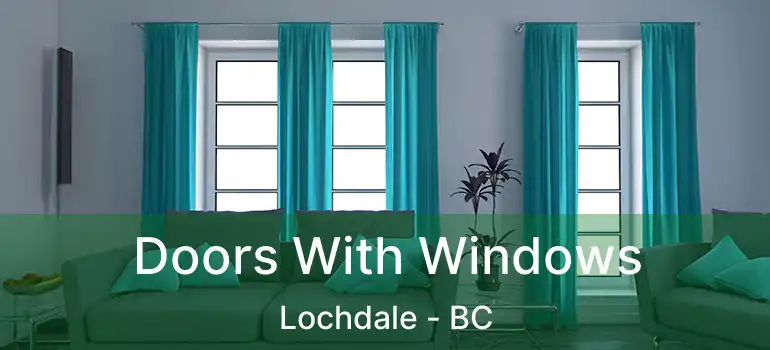  Doors With Windows Lochdale - BC