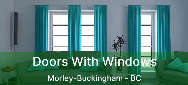  Doors With Windows Morley-Buckingham - BC
