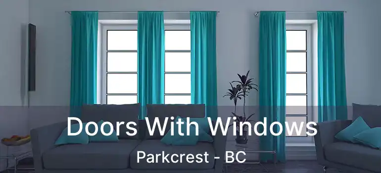  Doors With Windows Parkcrest - BC