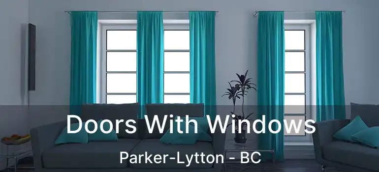  Doors With Windows Parker-Lytton - BC